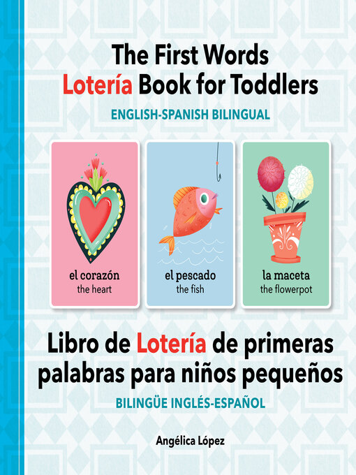 Title details for The First Words Lotería Book for Toddlers English-Spanish Bilingual by Angélica López - Available